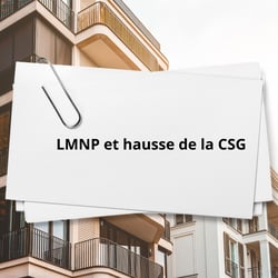 Hausse de la CSG : le LMNP est-il vraiment pénalisé ?