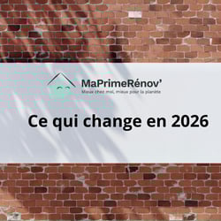 Ma Prime Rénov’ : ce qui change en 2026