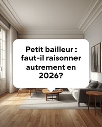 Petit bailleur privé : faut-il raisonner autrement en 2026 ?