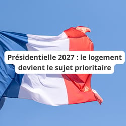 Présidentielle 2027 : pourquoi le logement devient le sujet prioritaire